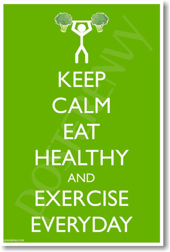 Keep Calm Eat Heathy and Exercise Everyday - NEW Motivational Health and Fitness Poster (he036)