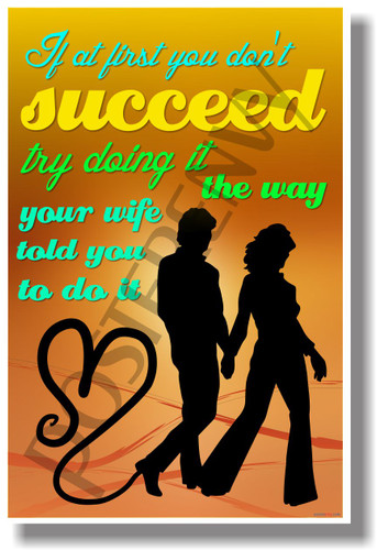 If At First You Don't Succeed Try Doing It the Way Your Wife Told You to Do It 2 - NEW Humorous Quote Poster (hu261)