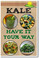 Have It Your Way - KALE - NEW Healthy Snacks and Nutrition Poster (he049) PosterEnvy Food Smoothie Salad