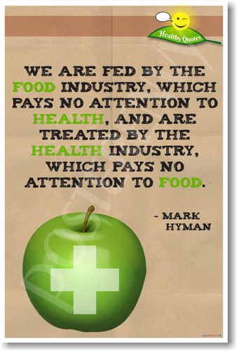 We Are Fed by the Food Industry Which Pays No Attention to Health and Treated by the Health Industry Which Pays No Attention Food Doctor Mark Hyman - NEW Healthy Foods and Nutrition PosterEnvy Poster (he055) green apple
