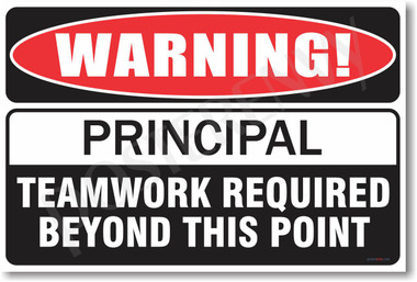 WARNING - Principal - Teamwork Required Beyond This Point - NEW School Humor Poster (hu268)