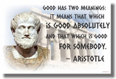 Good Has Two Meanings Aristotle Greek Philosopher Motivational Classroom Poster (cm1032) PosterEnvy