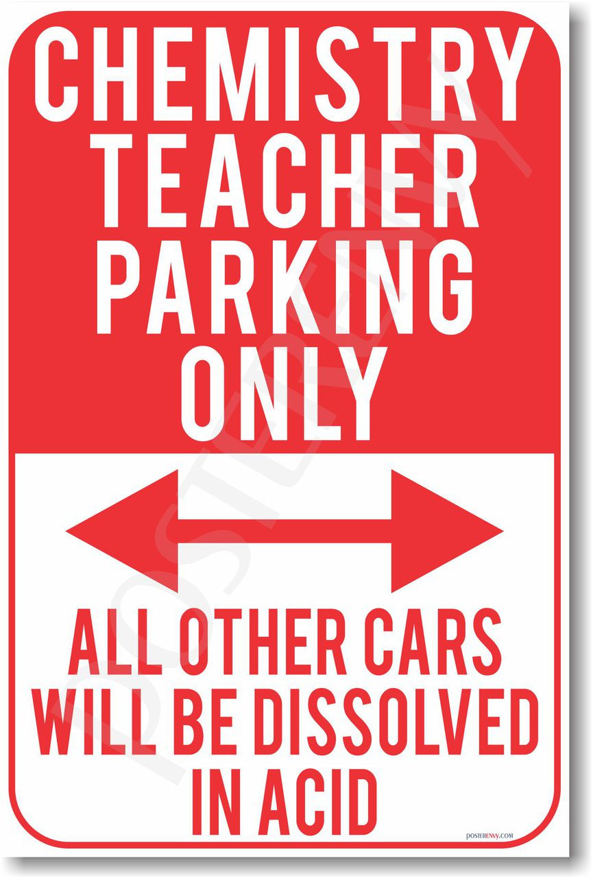 Chemistry Teacher Parking Only - Violators Will Be Dissolved in Acid - NEW  Funny Classroom Poster (hu276)