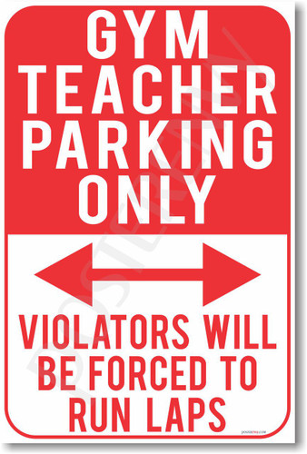 Gym Teacher Parking Only - Violators Will Be Forced To Run Laps - NEW Funny Classroom Poster (hu286) PE Physical Education Novelty Gift PosterEnvy