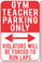 Gym Teacher Parking Only - Violators Will Be Forced To Run Laps - NEW Funny Classroom Poster (hu286) PE Physical Education Novelty Gift PosterEnvy