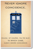 Doctor Who - Tardis - Never Ignore Coincidence - NEW British TV Show Humor Poster (hu293) PosterEnvy BBC TV Show Novelty Gift