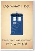 Doctor Who - Tardis - Hold Tight and Pretend It's A Plan - NEW British TV Show Humor Poster (hu296) PosterEnvy Novelty Gift BBC TV Show