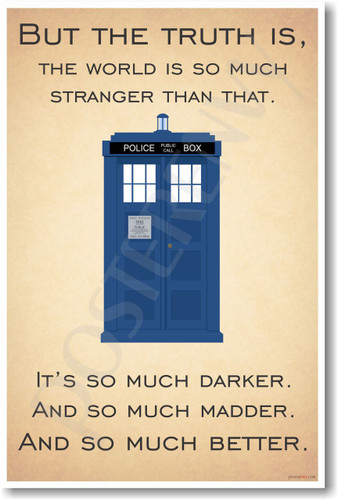 Doctor Who - Tardis - But the Truth Is, The World Is Much Stranger Than That - NEW British TV Show Humor Poster (hu299) gift novelty bbc tv show posterenvy