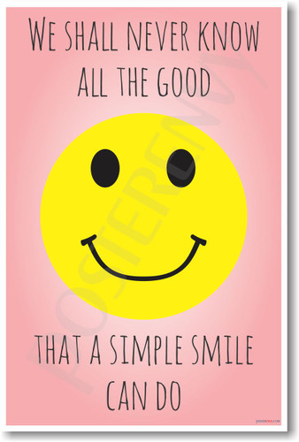 We Shall Never Know All The Good a Simple Smile Can Do - Motivational Classroom Poster (cm1038) Yellow Smiley Face PosterEnvy