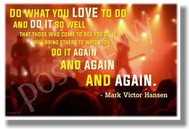 Do What You Love To Do and Do It So Well on stage Mark Victor Hansen Motivational Classroom Poster (cm1041) Musicians Music PosterEnvy Success