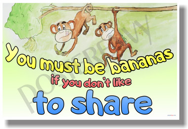 You Must Be Bananas If You Don't Like To Share Positive Attitude Motivational Classroom Poster (cm1047) Monkeys Chimps PosterEnvy Sharing Giving Kindness