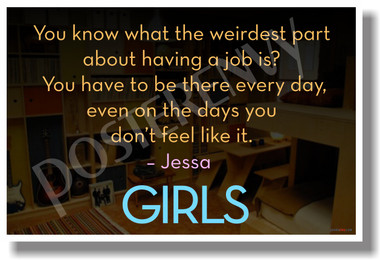 Weirdest Part Having Job Jessa HBO Girls New Humor Poster hu311 TV show Lena Dunham Jemima Kirke Lazy Funny Dorm Posterenvy 
