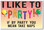 I Like To Party... - NEW Humor Poster (hu317) PosterEnvy