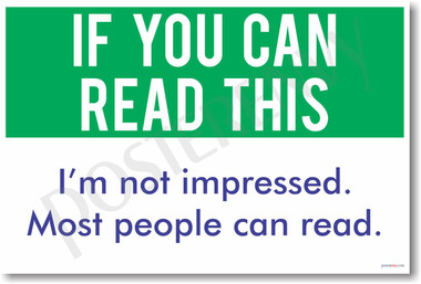 If You Can Read This... - NEW Humor Poster (hu318) PosterEnvy
