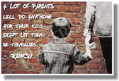 A Lot of Parents Will Do Anything For Their Kids Except Let Them Be Themselves Banksy Graffiti Artist (cm1066)