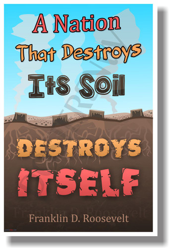A Nation That Destroys Its Soil Destroys Itself.. FDR - NEW motivational environment POSTER (he069)