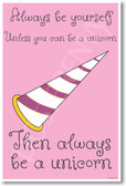 Always Be Yourself Unless You Can Be a Unicorn Then Be a Unicorn NEW Funny POSTER (hu334)