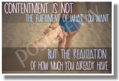  Contentment is Not the Fulfillment of What You Want But The Realization of How Much You Already Have NEW Motivational Poster (cm1072)