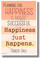 ...Happiness Just Happens - Robert Half - NEW Classroom Motivational Poster (cm1090)