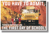 You Have To Admit, There's Nothing Like The First Day Of School! - NEW Classroom Motivational Poster (cm1096)
