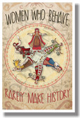 Women Who Behave Rarely Make History - NEW Humor Poster (hu342)