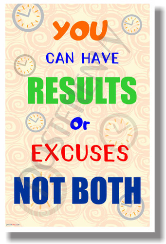 You Can Have Results Or Excuses Not Both - NEW Classroom Motivational Poster (cm1100)