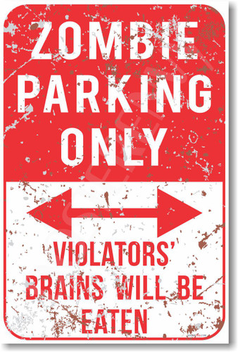 Zombie Parking Only Walking Dead Violators Brains will be eaten NEW Humor Joke Poster (hu366)