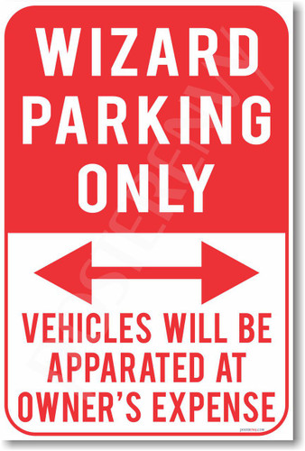 Wizard Parking Only Vehicles Will Be Apparated at Owners Expense Harry Potter Ron Weasley Hermione Granger JK Rowling NEW Humor Joke Poster (hu367)