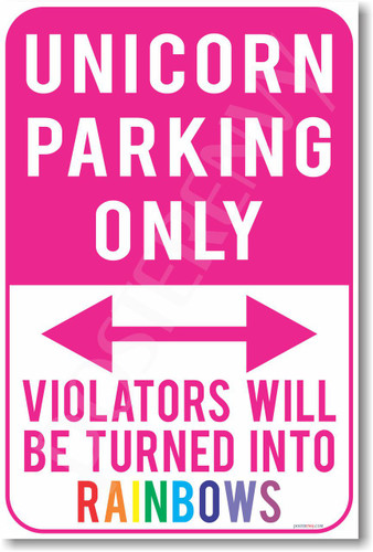 Unicorn Parking Only Violators Will Be Turned Into Rainbows Magic NEW Humor Joke Poster (hu370)