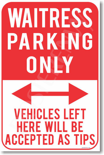 Waitress Parking Only Vehicles Left Here Will Be Accepted As Tips NEW Humor funny Joke Poster (hu372)