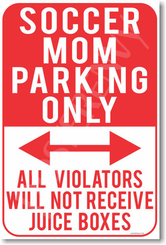 Soccer Mom Parking Only All Violators Will Not Receive Juice Boxes NEW Humor Joke Mother Car Garage Poster (hu376)