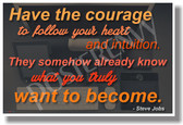 Have The Courage To Follow Your Heart... - Steve Jobs 3 - NEW Classroom Motivational Poster (cm1111)