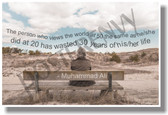 The Person Who Views The World At 50 The Same As He/She Did At 20 Has Wasted 30 Years Of His/Her Life - Muhammad Ali - NEW Classroom Motivational Poster (cm1112)
