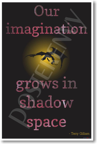 Our Imagination Grows In Shadow Space - Terry Gilliam - New Motivational Poster (cm1128)