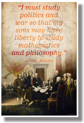 I Must Study Politics And War... - John Adams - NEW Social Studies POSTER (ss170)