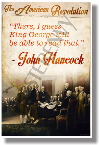 There, I Guess King George Will Be Able To Read That - John Hancock - NEW Social Studies POSTER (ss171)