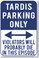 Tardis Parking Only - Violators will probably die in this episode - NEW Humor Joke Poster (hu390) PosterEnvy