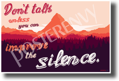 Don't Talk Unless You Can Improve The Silence - NEW Humor POSTER (hu391) PosterEnvy