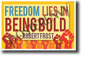 Freedom Lies in Being Bold Robert Frost NEW Classroom Motivational Poster PosterEnvy poet fist government liberty