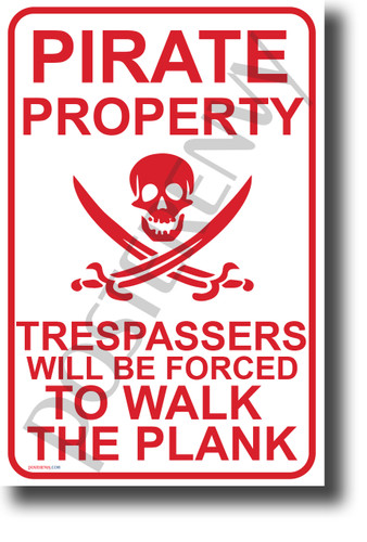 Pirate Property Trespassers Will Be Forced to Walk the Plank (Symbol) NEW Humor POSTER (hu398) funny joke sign
