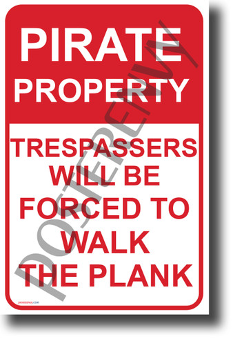 Pirate Property Trespassers Will Be Forced to Walk the Plank (Text) NEW Humor POSTER (hu399) swashbuckler jack sparrow