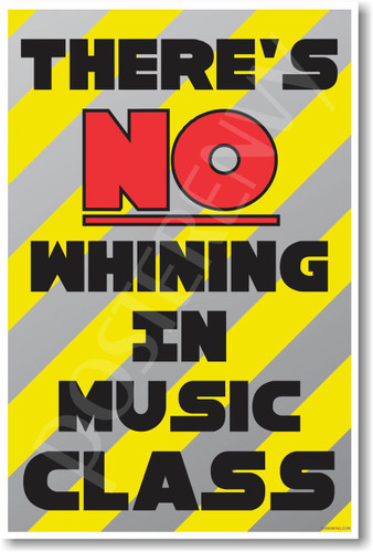 There's No Whining in Music Class New Funny Classroom Poster (cm1195) posterenvy teacher musician band students