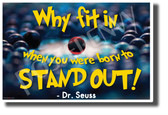Why Fit In When You Were Born to Stand Out! Dr. Seuss NEW Classroom Motivational Poster (cm1198) cat in the hat famous person quote be yourself