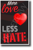 More Love Less Hate NEW Classroom Motivational Poster (cm1199) heart positive friendly  students