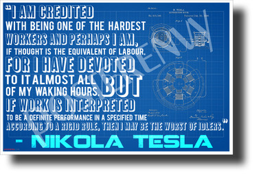 "I May Be The Worst of Idlers..." - Nikola Tesla - NEW Motivational Poster (cm1219) PosterEnvy Poster
