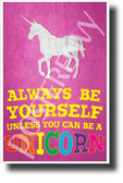 Always Be Yourself Unless You Can Be a Unicorn 2 - NEW Funny POSTER (hu411) PosterEnvy Poster