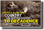"America is the Only Country to go from Barbarism to Decadence..." - Oscar Wilde - NEW Famous Person Quote Poster (fp467) PosterEnvy Poster