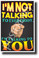 I'm Not Talking To Everybody, I'm Talking To You - NEW Classroom Motivational Poster (cm1238) PosterEnvy Poster