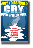 Why Cry Over Spilled Milk - NEW Health and Lifestyle Humor POSTER