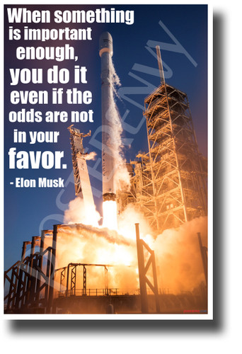 When Something is Important Enough Elon Musk NEW Classroom Motivational Poster SpaceX Falcon Rocket Space Travel